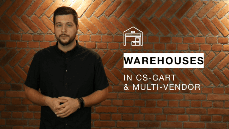 Introducing Warehouses in CS-Cart and Multi-Vendor Ultimate (Video) - CS-Cart Blog